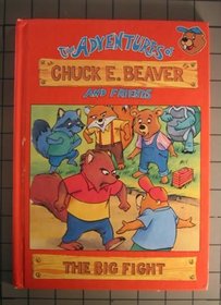 The Big Fight (The Adventures of Chuck E. Beaver and Friends)