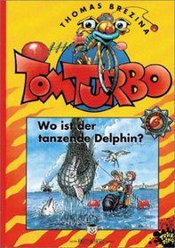 Tom Turbo, Bd.6, Wo ist der tanzende Delphin?