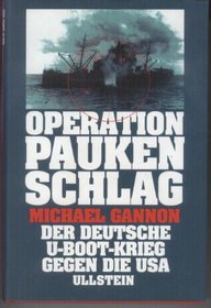 Operation Drumbeat: The Dramatic True Story of Germany's First U-Boat