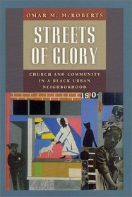 Streets of Glory : Church and Community in a Black Urban Neighborhood (Morality and Society Series)