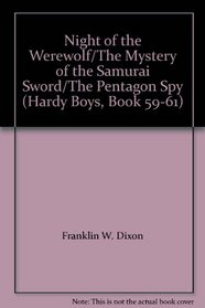 Night of the Werewolf/The Mystery of the Samurai Sword/The Pentagon Spy (Hardy Boys, Book 59-61)