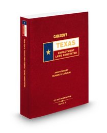 Carlson's Texas Employment Laws Annotated, 2008 ed. (Texas Annotated Code Series)