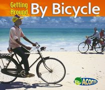 Getting Around by Bicycle (Acorn: Getting Around) (Acorn: Getting Around)