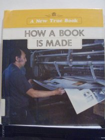 How a Book Is Made (New True Books)