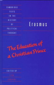 Erasmus: The Education of a Christian Prince with the Panegyric for Archduke Philip of Austria (Cambridge Texts in the History of Political Thought)