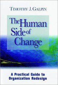 The Human Side of Change : A Practical Guide to Organization Redesign (Jossey Bass Business and Management Series)