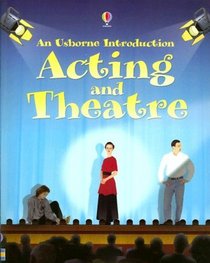 Acting and Theatre (Usborne Introduction)
