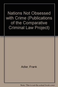 Nations Not Obsessed With Crime (Publications of the Comparative Criminal Law Project)