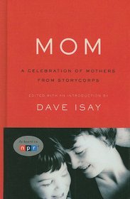 Mom: A Celebration of Mothers from Storycorps (Thorndike Press Large Print Nonfiction Series)