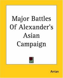 Major Battles Of Alexander's Asian Campaign