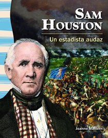 Sam Houston: Un estadista audaz (Sam Houston: A Fearless Statesman) (Primary Source Readers) (Spanish Edition)