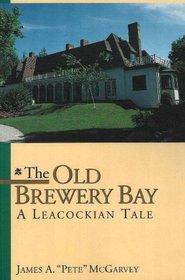 The Old Brewery Bay: A Leacockian Tale