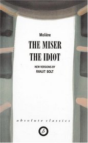 The Miser/The Idiot (Absolute Classics)