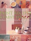 THE PRACTICAL ENCYCLOPEDIA OF PAINT RECIPES PAINT EFFECTS AND SPECIAL FINISHES