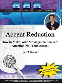 Accent Reduction: How to Make Your Message the Focus, Not Your Accent