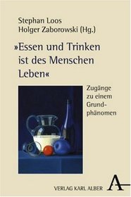 Essen und Trinken ist des Menschen Leben