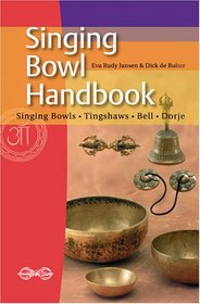 Singing Bowl Handbook: Singing Bowls, Thingshaws, Bell, Dorje
