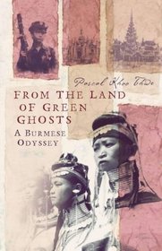 From the Land of Green Ghosts: A Burmese Odyssey.