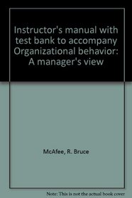 Instructor's manual with test bank to accompany Organizational behavior: A manager's view