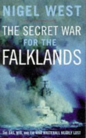 THE SECRET WAR FOR THE FALKLANDS: SAS, MI6 AND THE WAR WHITEHALL NEARLY LOST