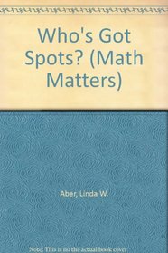 Who's Got Spots? (Math Matters)