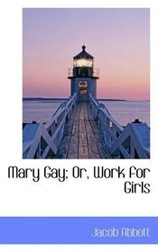 Mary Gay; Or, Work for Girls