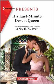 His Last-Minute Desert Queen (Harlequin Presents, No 4173) (Larger Print)