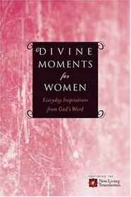 Divine Moments for Women: Everyday Inspiration from God's Word (Divine Moments)