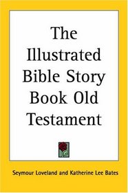 The Illustrated Bible Story Book Old Testament