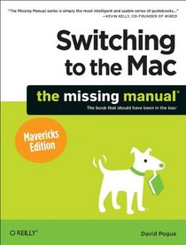 Switching to the Mac: The Missing Manual, Mavericks Edition