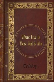 Tolstoy - Where Love is, There God is Also