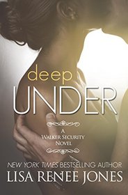 Deep Under (Walker Security, Bk 1) (Tall, Dark and Deadly, Bk 4)