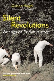 Silent Revolutions: Writings on Cricket History