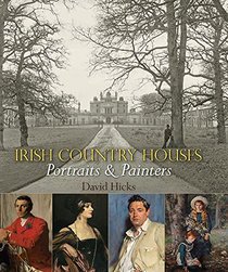 Irish Country Houses: Portraits & Painters