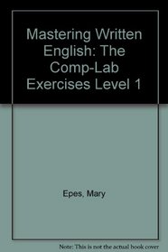 Mastering Written English: The Comp-Lab Exercises Level 1