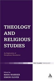 Theology and Religious Studies: An Exploration of Disciplinary Boundaries (T&T Clark Theology)