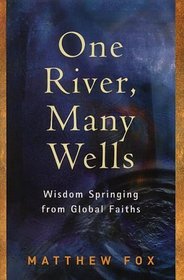 One River, Many Wells: Wisdom Springing from Global Faiths