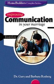 Improving Communication in Your Marriage (Homebuilders Couples Series)