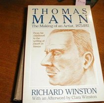 Thomas Mann: The Making of an Artist, 1875-1911