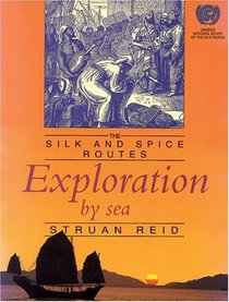 Exploration by Sea: The Silk and Spice Routes (Silk and Spice Routes Series)