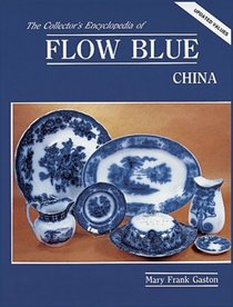 Collector's Encyclopedia of Flow Blue China