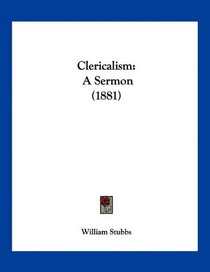 Clericalism: A Sermon (1881)