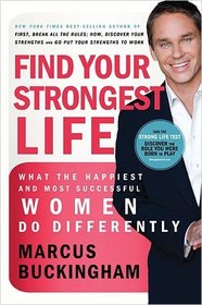 Find Your Strongest Life: What the Happiest and Most Successful Women Do Differently