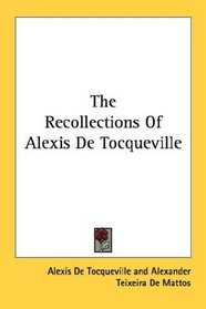 The Recollections Of Alexis De Tocqueville