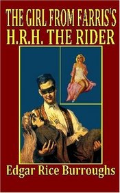 The Girl From Farris's/H. R. H. The Rider