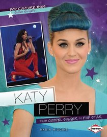Katy Perry: From Gospel Singer to Pop Star (Pop Culture Bios: Super Singers)