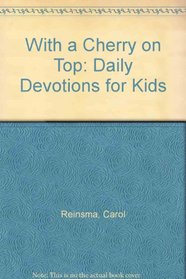 With a Cherry on Top: Daily Devotions for Kids