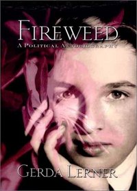 Fireweed: A Political Autobiography (Critical Perspectives on the Past)