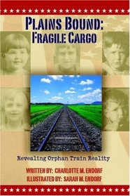 Plains Bound: Fragile Cargo:  Revealing Orphan Train Reality