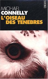 L'oiseau Des Tenebres (A Darkness More Than Night) (Harry Bosch, Bk 7) (French Edition)
